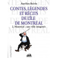 Contes, légendes et récits de l’île de Montréal – tome II – Montréal : une ville imaginée