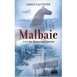 Malbaie – Au Ruisseau Jureux (tome 3)