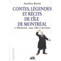 Contes, légendes et récits de l’île de Montréal – tome I – Montréal : une ville à inventer