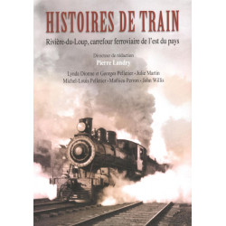 Histoires de train - Rivière-du-Loup, carrefour ferroviaire de l'est du Pays